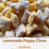 Lemonade Puppy Chow: A Sweet and Tangy No-Bake Treat