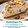 Close-up of a creamy no-bake Butterfinger pie in a graham cracker crust, topped with crushed Butterfinger candy pieces and peanut butter crumbles. A slice has been removed to reveal the smooth peanut butter cream filling with crunchy candy throughout. Served chilled with extra Butterfinger pieces scattered on top, captured in warm natural light on a rustic wooden table.
