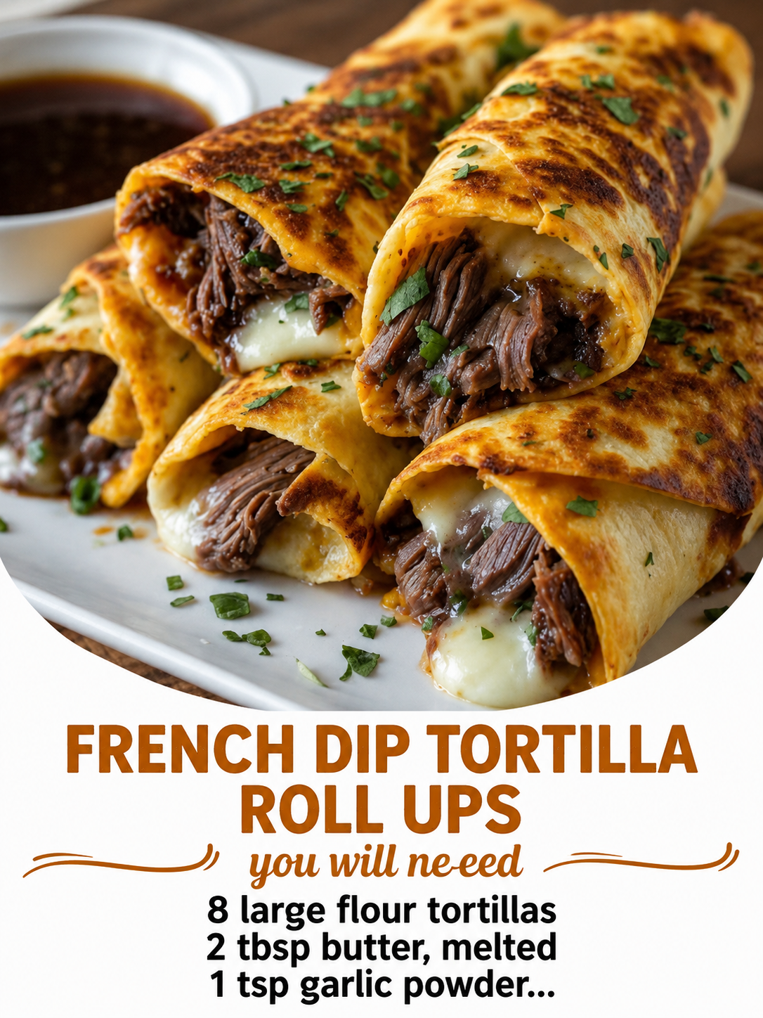 Golden, crispy French Dip Tortilla Roll Ups filled with thinly sliced roast beef and gooey melted provolone cheese, cut in half to reveal the cheesy, savory center. Served on a rustic wooden platter with a small bowl of hot au jus for dipping and garnished with fresh parsley. Photographed in warm natural light, showcasing the crunchy tortilla, tender beef, and melty cheese for an irresistible comfort food appetizer or quick family dinner.