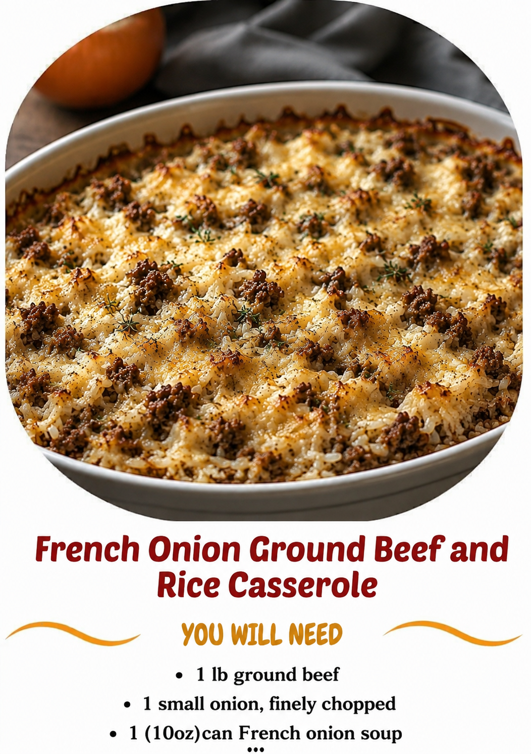 A hearty French Onion Ground Beef and Rice Casserole baked in a rustic casserole dish with a bubbling golden layer of melted mozzarella and Swiss cheese on top. The casserole is filled with seasoned ground beef, tender rice, and a rich French onion sauce, garnished with fresh thyme and served with crusty bread and a simple green salad on a wooden table in warm natural light.